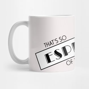 That's so Espresso of you Mug